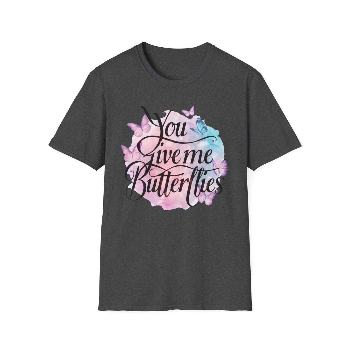 You Give Me Butterflies T-shirt